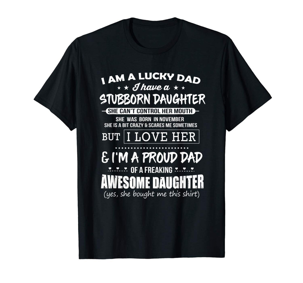 Lucky dad have a stubborn daughter was born in November Tee